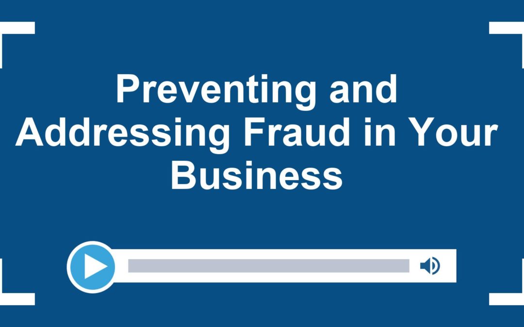 Preventing and Addressing Fraud in Your Business