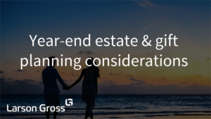 Year-end estate & gift planning considerations