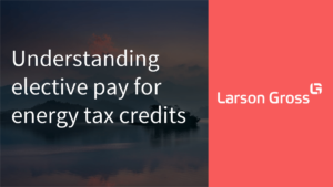 Understanding elective pay for energy tax credits
