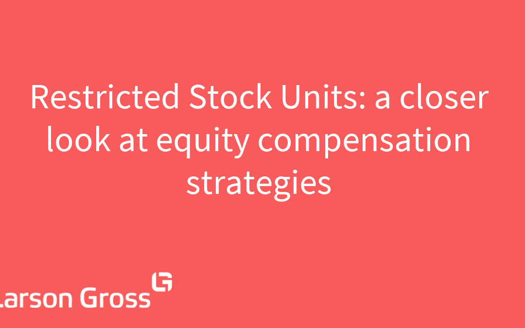 Restricted Stock Units: a closer look at equity compensation strategies
