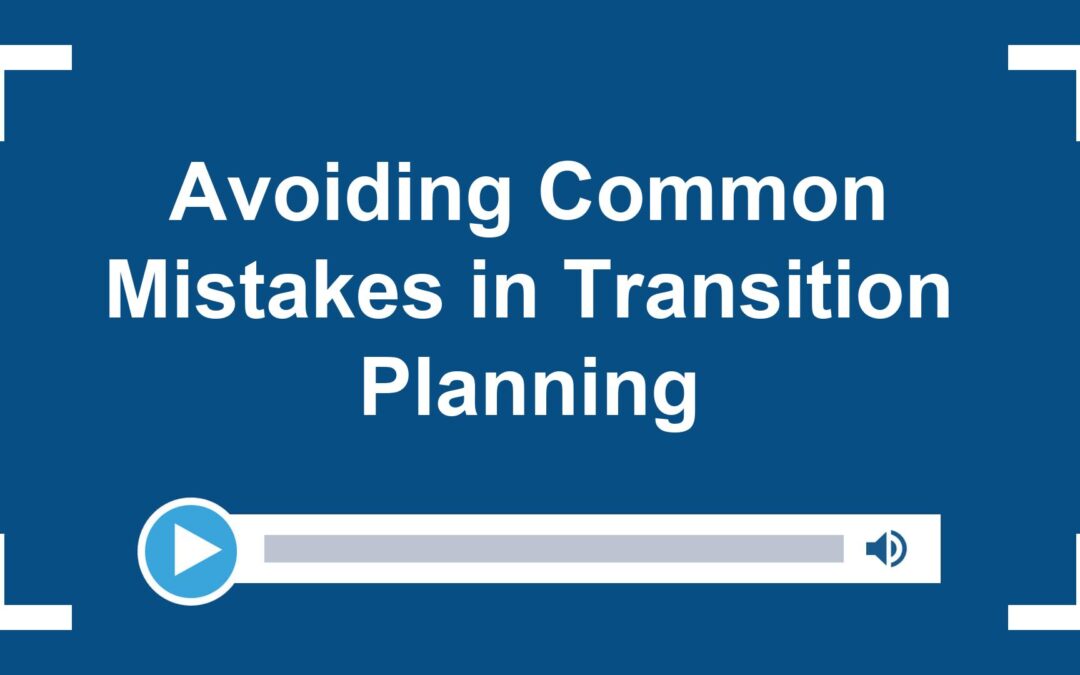 Avoiding Common Mistakes in Transition Planning