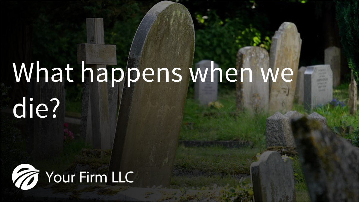 What happens when we die?