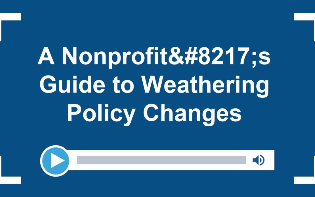 A Nonprofit’s Guide to Weathering Policy Changes