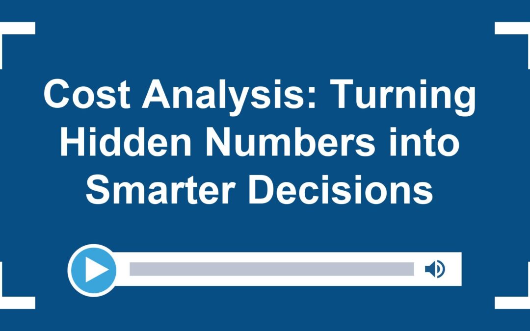 Cost Analysis: Turning Hidden Numbers into Smarter Decisions