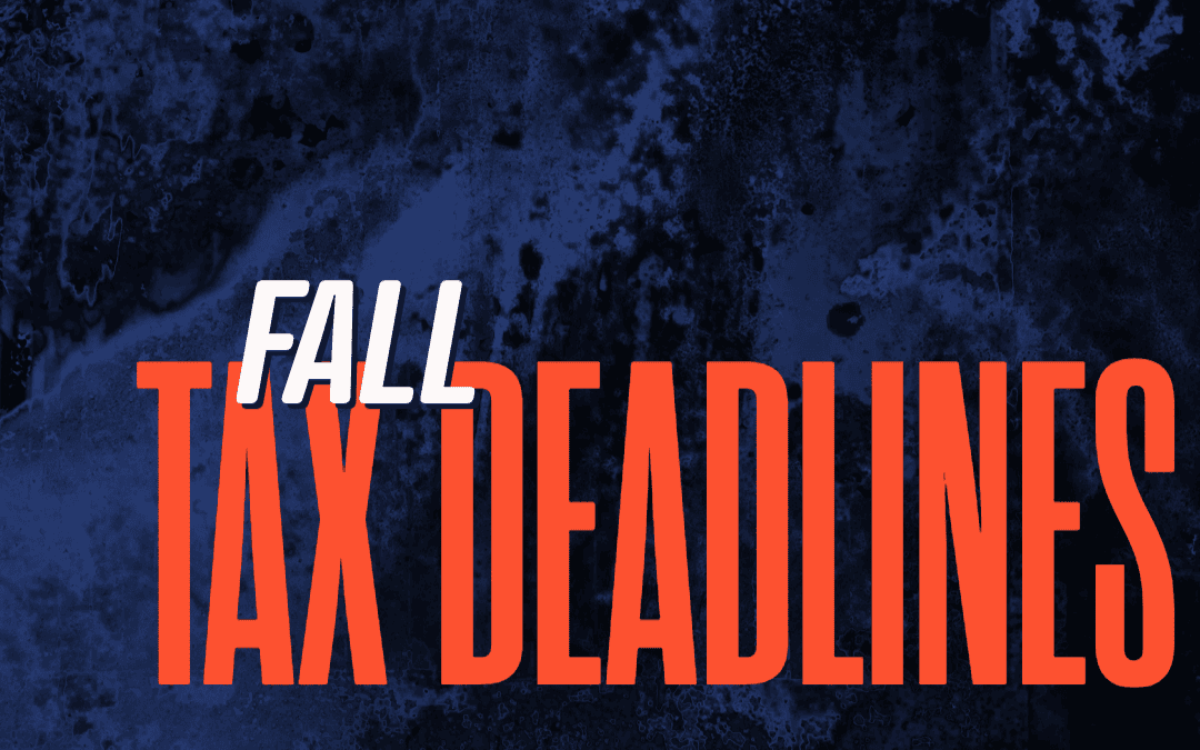 Fall Tax Deadlines: What You Need To Know
