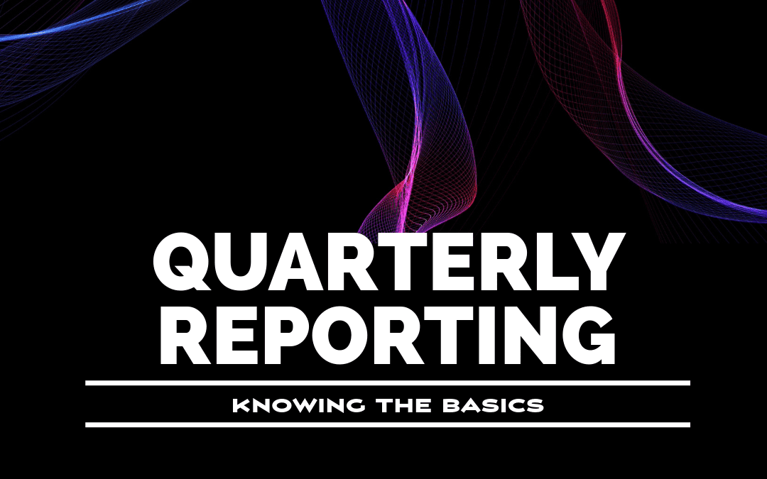 Quarterly Financial Reporting: Keeping Score and Adjusting Your Game Plan