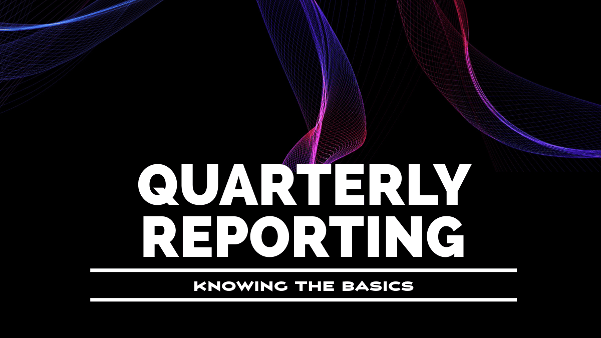 Quarterly Financial Reporting: Keeping Score and Adjusting Your Game Plan