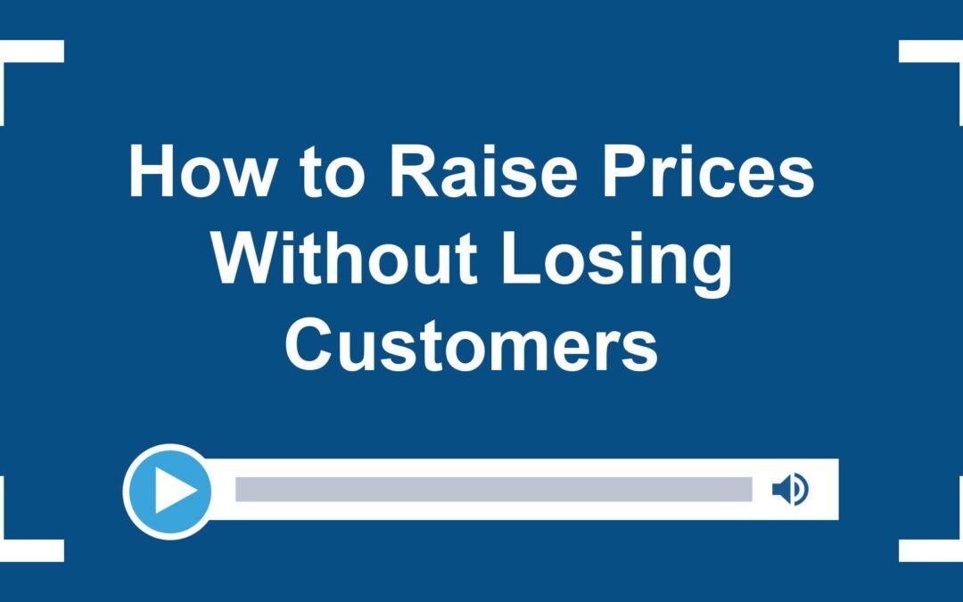 How to Raise Prices Without Losing Customers