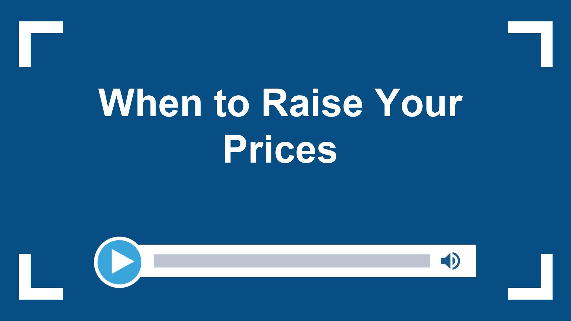 When to Raise Your Prices