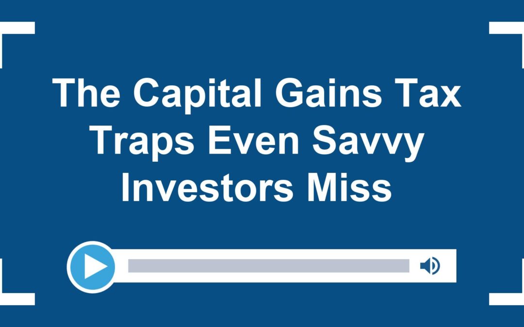 The Capital Gains Tax Traps Even Savvy Investors Miss
