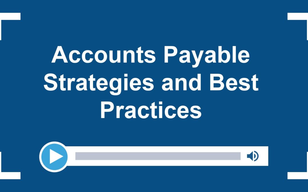 Accounts Payable Strategies and Best Practices
