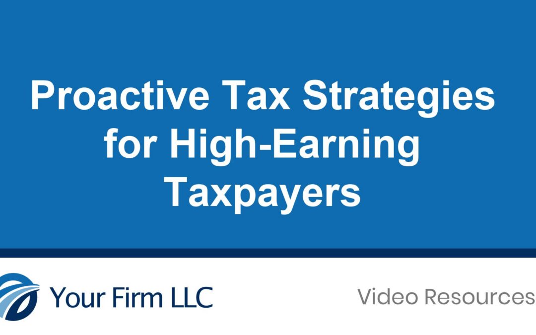 Proactive Tax Strategies for High-Earning Taxpayers