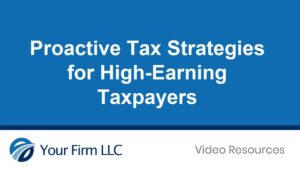 Proactive Tax Strategies for High-Earning Taxpayers