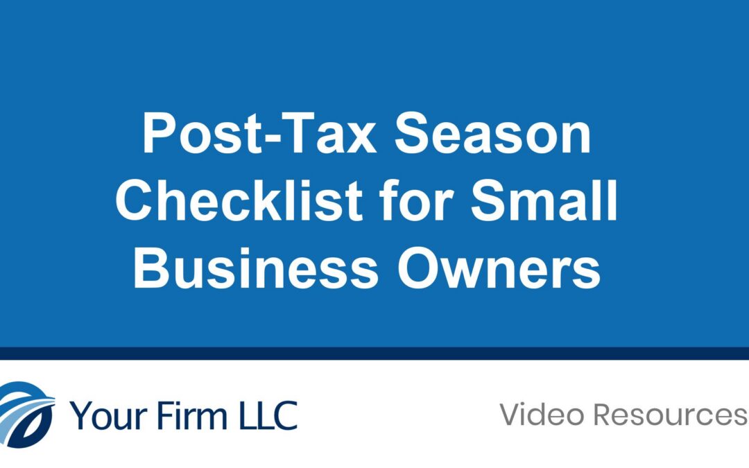 Post-Tax Season Checklist for Small Business Owners
