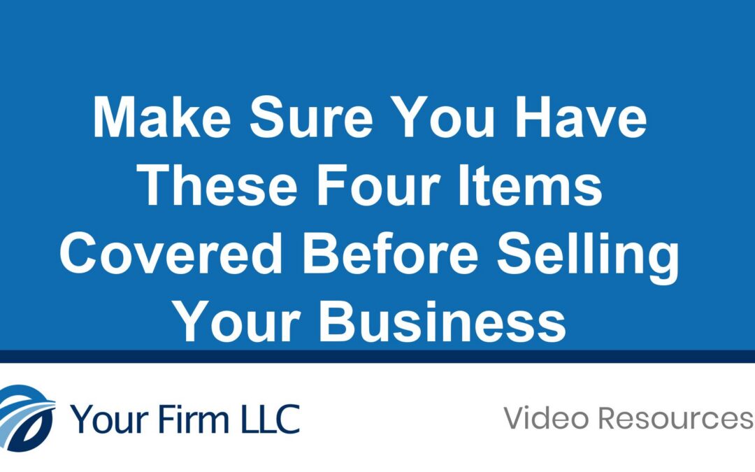 Make Sure You Have These Four Items Covered Before Selling Your Business