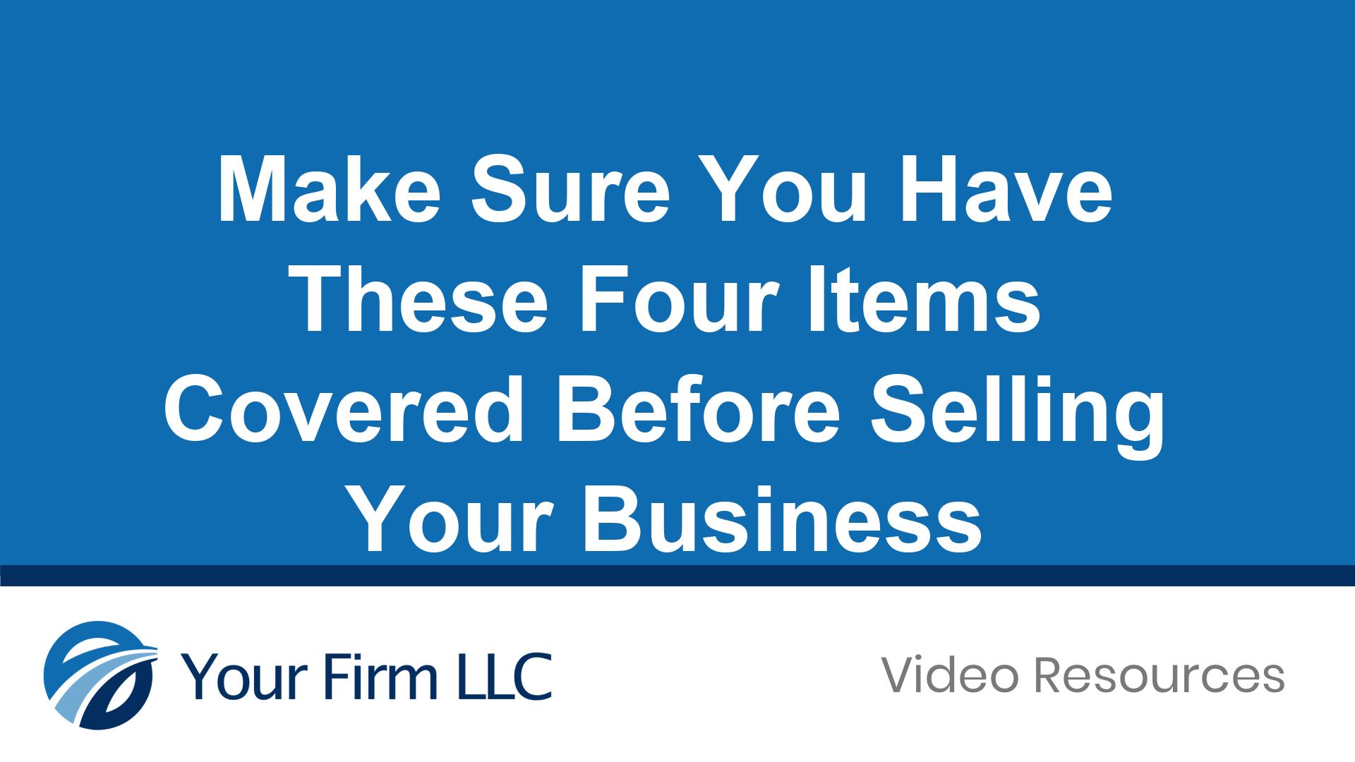 Make Sure You Have These Four Items Covered Before Selling Your Business