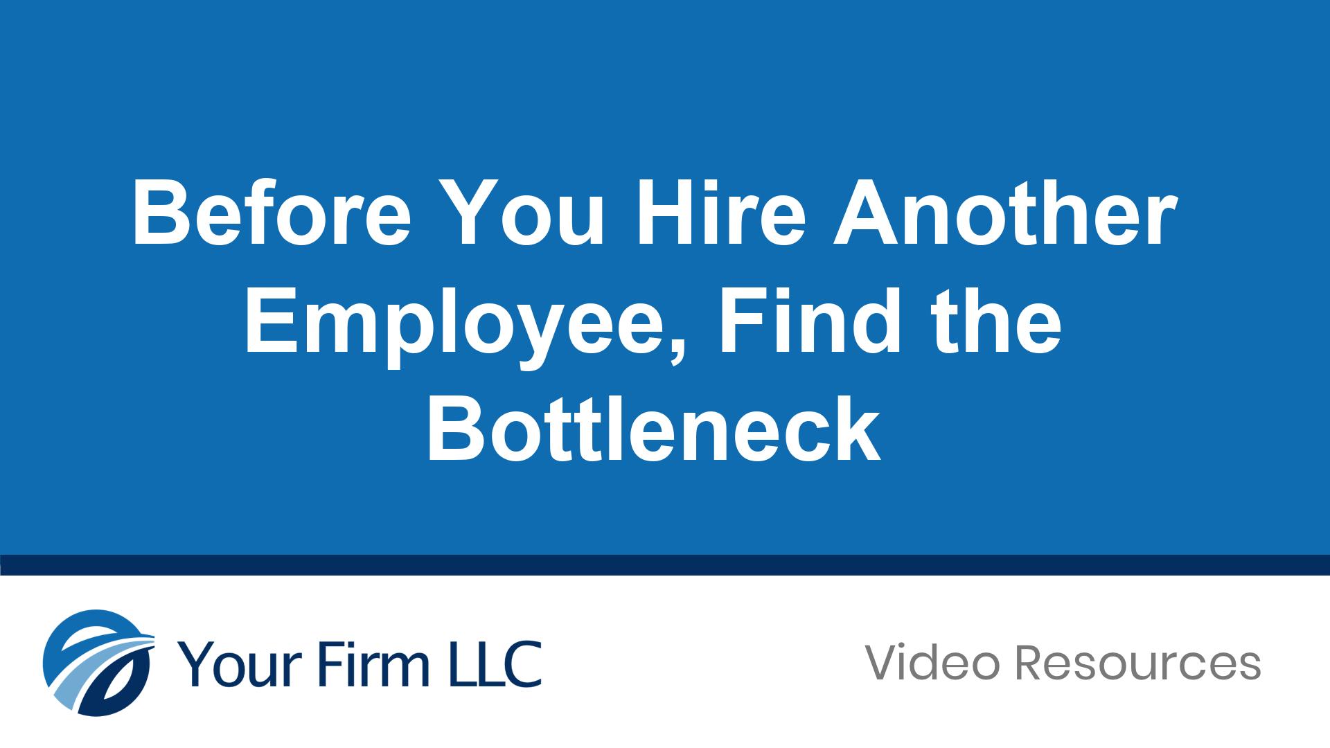 Before You Hire Another Employee, Find the Bottleneck