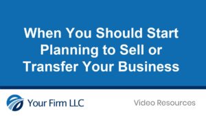 When You Should Start Planning to Sell or Transfer Your Business